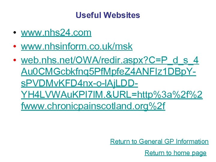 Useful Websites • www. nhs 24. com • www. nhsinform. co. uk/msk • web.