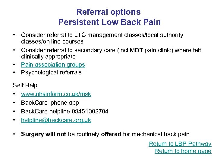 Referral options Persistent Low Back Pain • Consider referral to LTC management classes/local authority