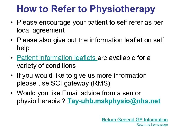 How to Refer to Physiotherapy • Please encourage your patient to self refer as