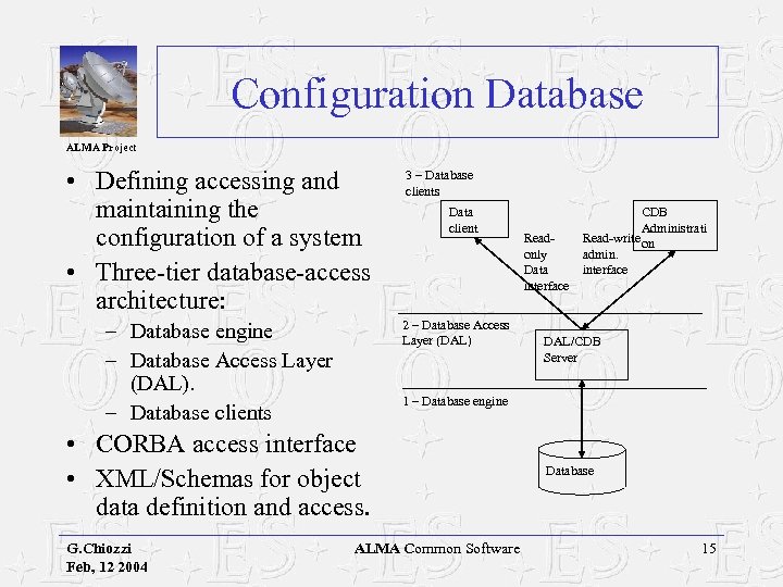 Configuration Database ALMA Project • Defining accessing and maintaining the configuration of a system