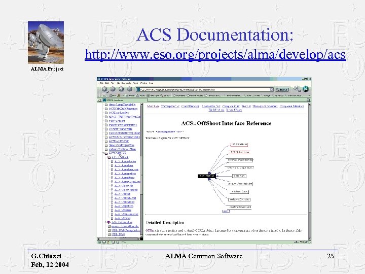 ACS Documentation: http: //www. eso. org/projects/alma/develop/acs ALMA Project G. Chiozzi Feb, 12 2004 ALMA