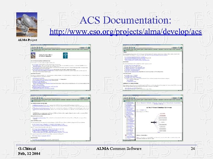 ACS Documentation: http: //www. eso. org/projects/alma/develop/acs ALMA Project G. Chiozzi Feb, 12 2004 ALMA