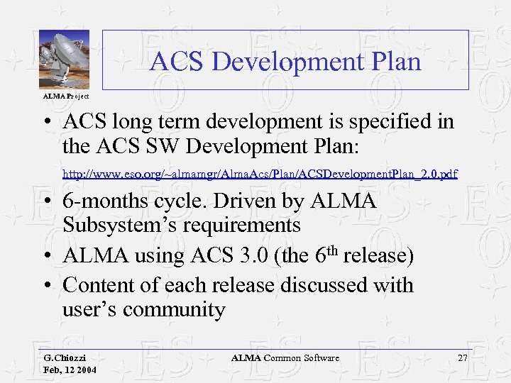 ACS Development Plan ALMA Project • ACS long term development is specified in the