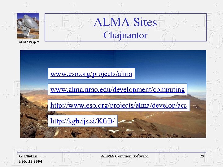 ALMA Sites ALMA Project Chajnantor www. eso. org/projects/alma www. alma. nrao. edu/development/computing http: //www.