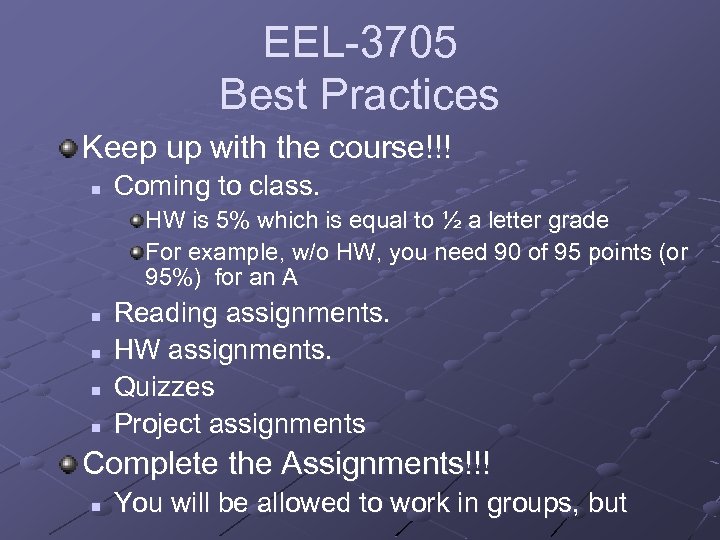 EEL-3705 Best Practices Keep up with the course!!! n Coming to class. HW is