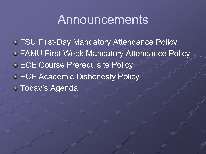 Announcements FSU First-Day Mandatory Attendance Policy FAMU First-Week Mandatory Attendance Policy ECE Course Prerequisite