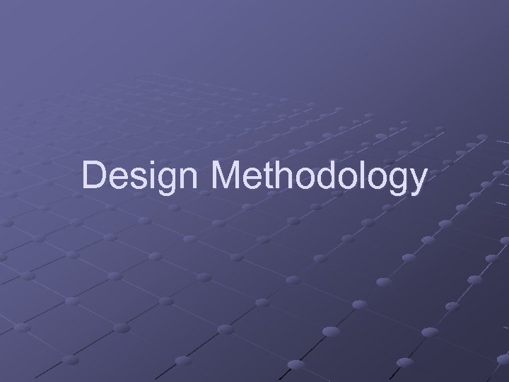 Design Methodology 