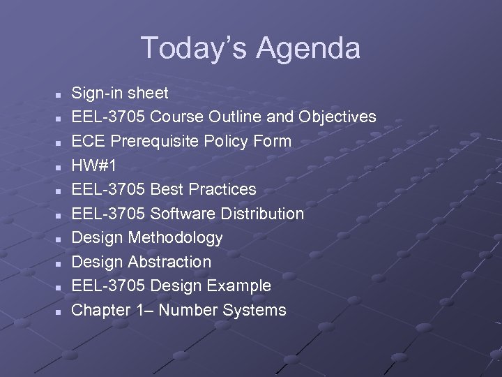 Today’s Agenda n n n n n Sign-in sheet EEL-3705 Course Outline and Objectives