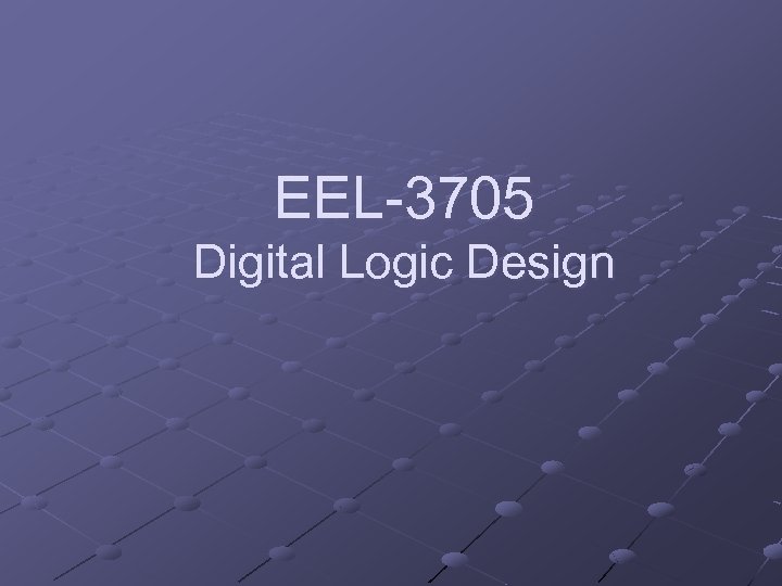 EEL-3705 Digital Logic Design 