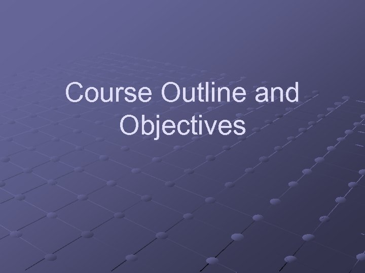 Course Outline and Objectives 