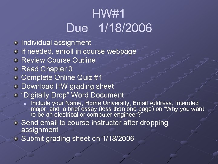 HW#1 Due 1/18/2006 Individual assignment If needed, enroll in course webpage Review Course Outline