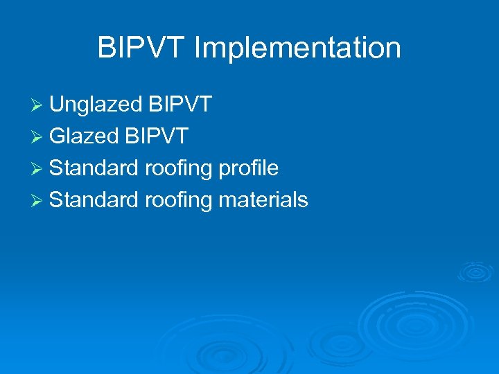 BIPVT Implementation Ø Unglazed BIPVT Ø Glazed BIPVT Ø Standard roofing profile Ø Standard