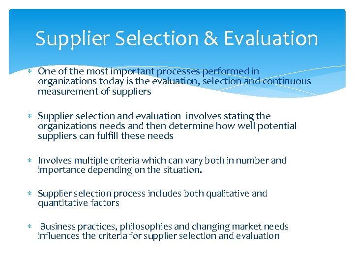 Supplier Selection & Evaluation One of the most important processes performed in organizations today