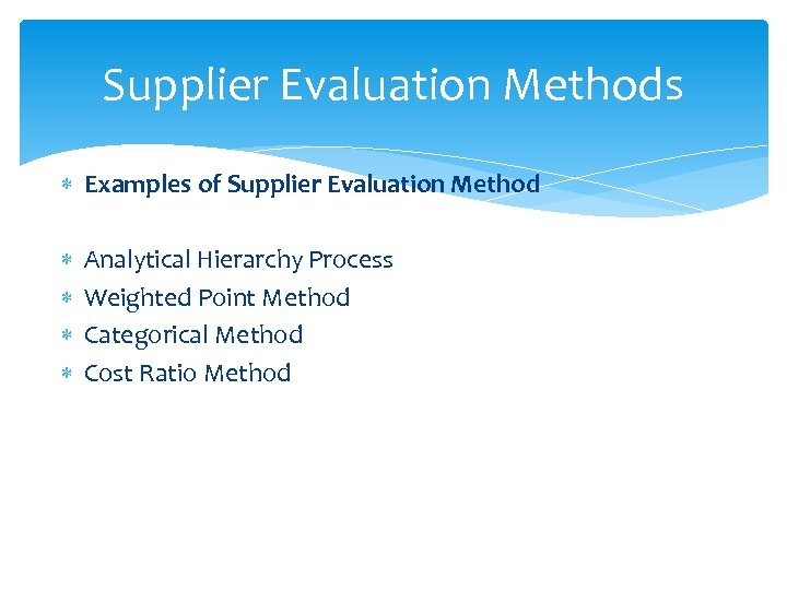 Supplier Evaluation Methods Examples of Supplier Evaluation Method Analytical Hierarchy Process Weighted Point Method