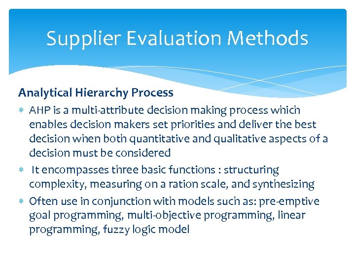 Supplier Evaluation Methods Analytical Hierarchy Process AHP is a multi-attribute decision making process which