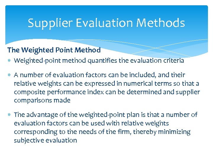 Supplier Evaluation Methods The Weighted Point Method Weighted-point method quantifies the evaluation criteria A