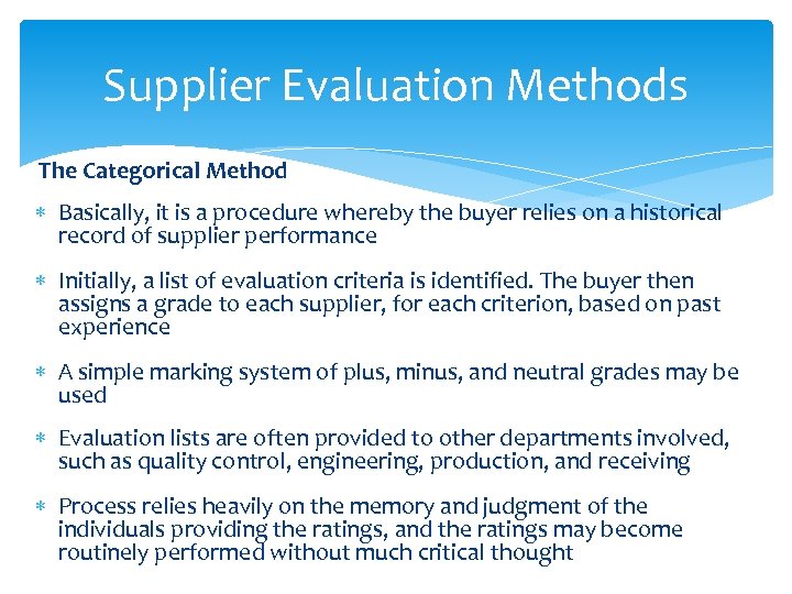 Supplier Evaluation Methods The Categorical Method Basically, it is a procedure whereby the buyer