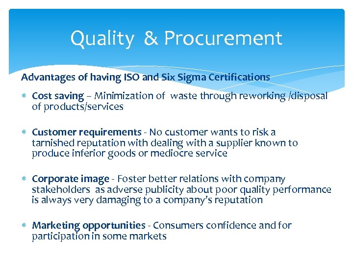 Quality & Procurement Advantages of having ISO and Six Sigma Certifications Cost saving –