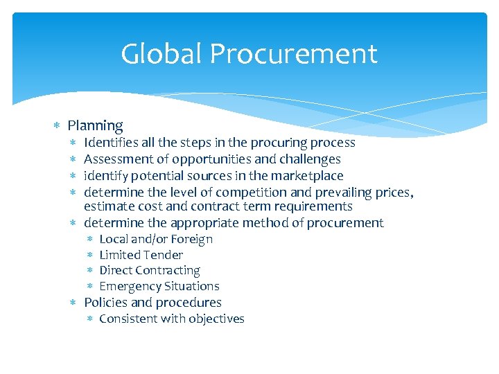 Global Procurement Planning Identifies all the steps in the procuring process Assessment of opportunities