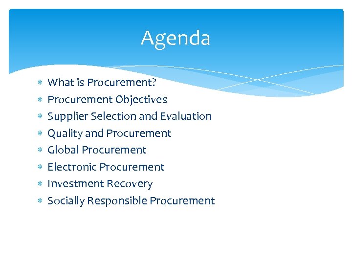 Agenda What is Procurement? Procurement Objectives Supplier Selection and Evaluation Quality and Procurement Global