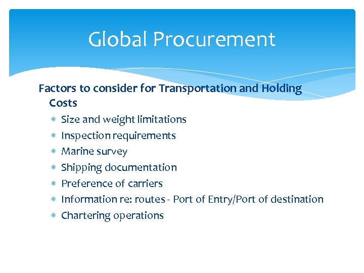 Global Procurement Factors to consider for Transportation and Holding Costs Size and weight limitations