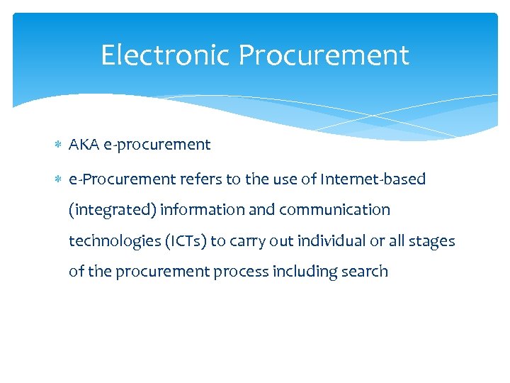 Electronic Procurement AKA e-procurement e-Procurement refers to the use of Internet-based (integrated) information and