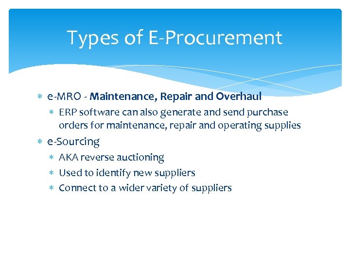 Types of E-Procurement e-MRO - Maintenance, Repair and Overhaul ERP software can also generate