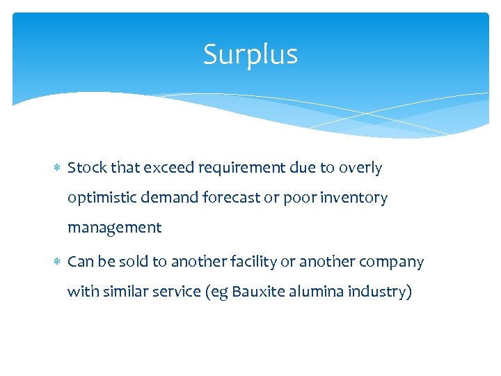 Surplus Stock that exceed requirement due to overly optimistic demand forecast or poor inventory