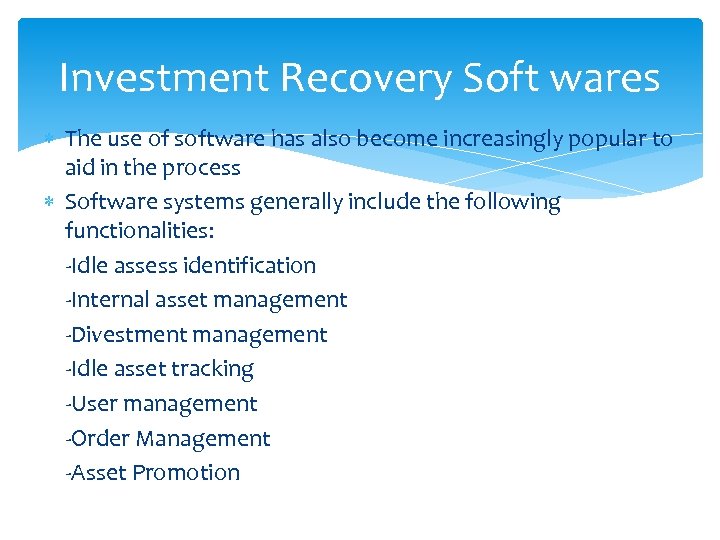 Investment Recovery Soft wares The use of software has also become increasingly popular to