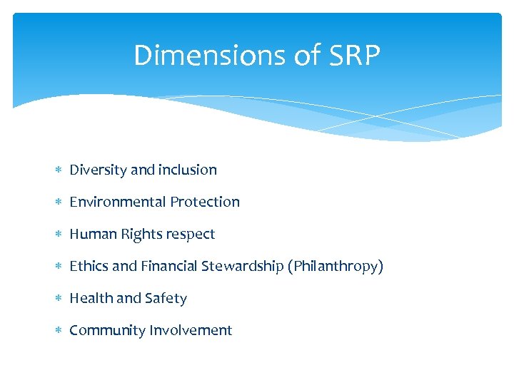 Dimensions of SRP Diversity and inclusion Environmental Protection Human Rights respect Ethics and Financial