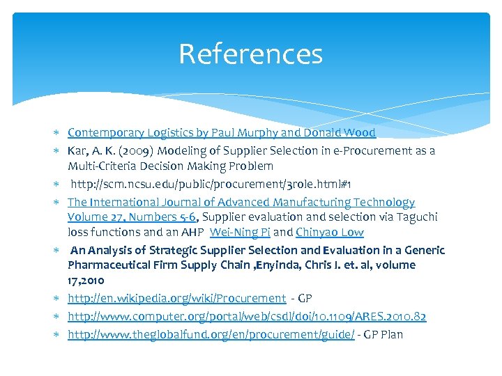 References Contemporary Logistics by Paul Murphy and Donald Wood Kar, A. K. (2009) Modeling