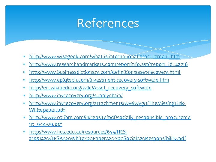 References http: //www. wisegeek. com/what-is-international-procurement. htm http: //www. researchandmarkets. com/reportinfo. asp? report_id=42716 http: //www.