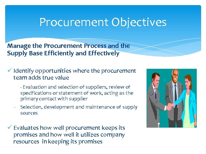 Procurement Objectives Manage the Procurement Process and the Supply Base Efficiently and Effectively ü