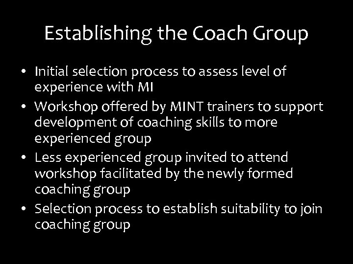 Establishing the Coach Group • Initial selection process to assess level of experience with