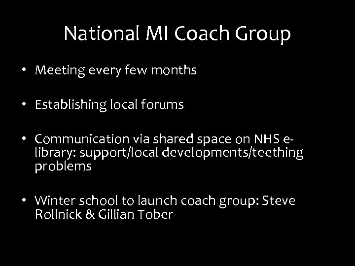National MI Coach Group • Meeting every few months • Establishing local forums •