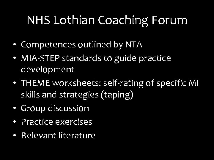 NHS Lothian Coaching Forum • Competences outlined by NTA • MIA-STEP standards to guide