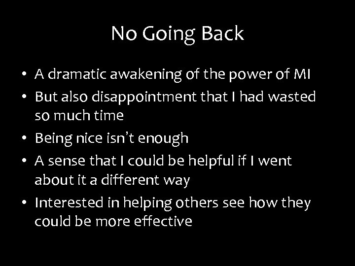No Going Back • A dramatic awakening of the power of MI • But