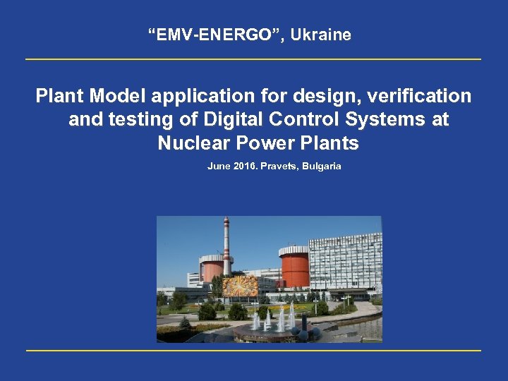 “EMV-ENERGO”, Ukraine Plant Model application for design, verification and testing of Digital Control Systems