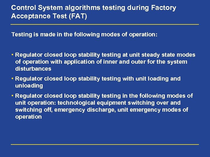 Control System algorithms testing during Factory Acceptance Test (FAT) Testing is made in the
