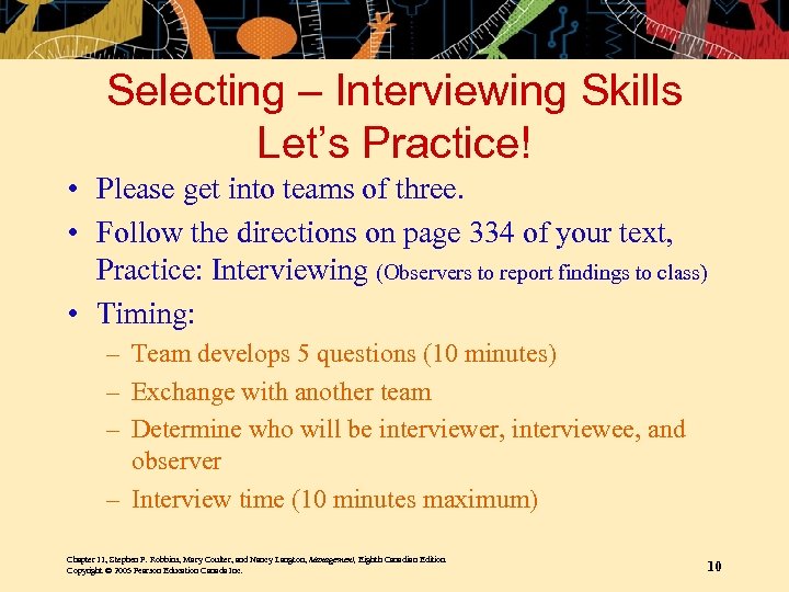 Selecting – Interviewing Skills Let’s Practice! • Please get into teams of three. •