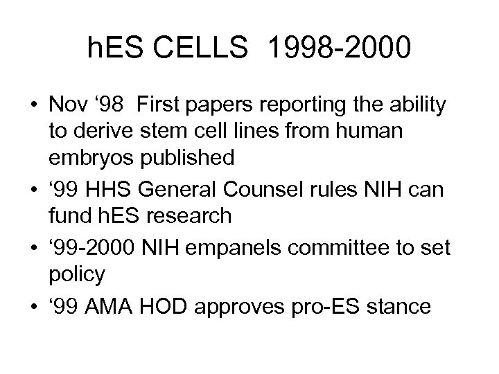 h. ES CELLS 1998 -2000 • Nov ‘ 98 First papers reporting the ability