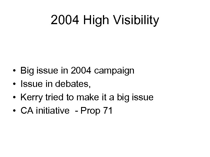 2004 High Visibility • • Big issue in 2004 campaign Issue in debates, Kerry