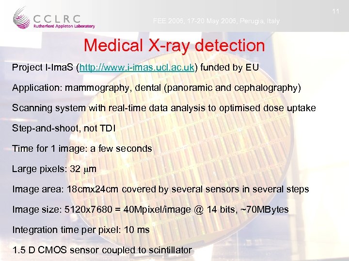 11 FEE 2006, 17 -20 May 2006, Perugia, Italy Medical X-ray detection Project I-Ima.