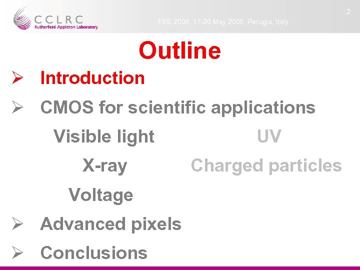 2 FEE 2006, 17 -20 May 2006, Perugia, Italy Outline Ø Introduction Ø CMOS