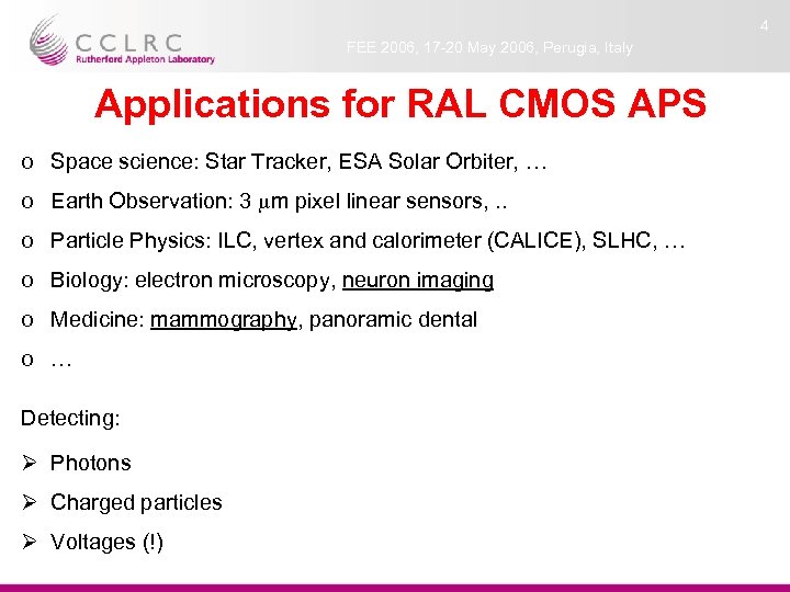 4 FEE 2006, 17 -20 May 2006, Perugia, Italy Applications for RAL CMOS APS