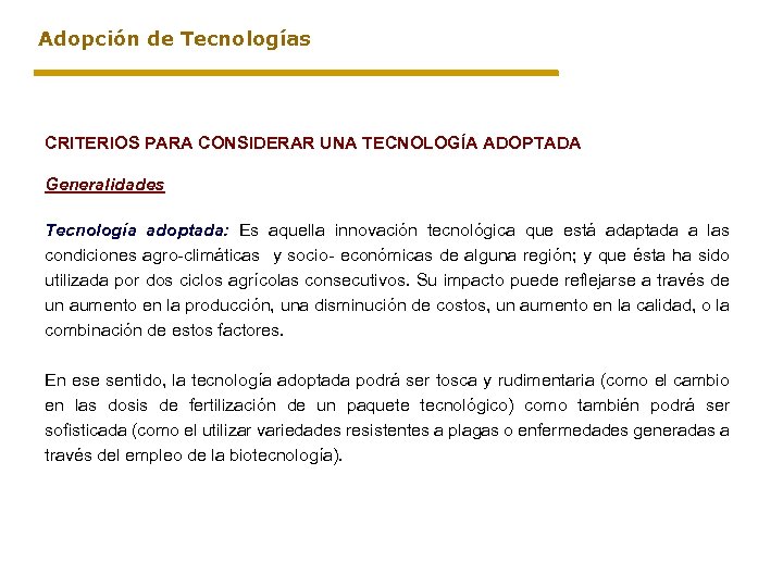 Adopción de Tecnologías CRITERIOS PARA CONSIDERAR UNA TECNOLOGÍA ADOPTADA Generalidades Tecnología adoptada: Es aquella