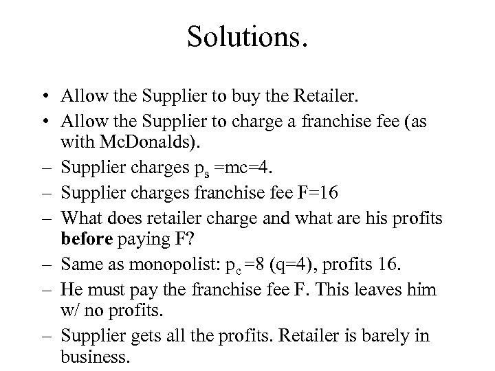 Solutions. • Allow the Supplier to buy the Retailer. • Allow the Supplier to