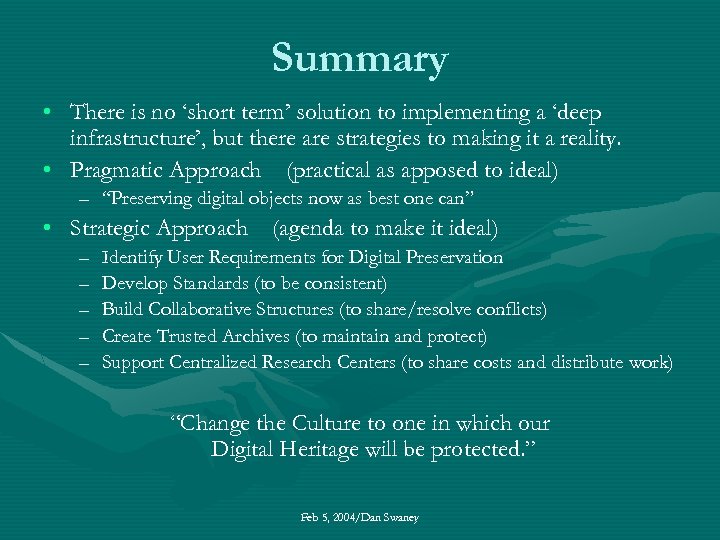 Summary • There is no ‘short term’ solution to implementing a ‘deep infrastructure’, but