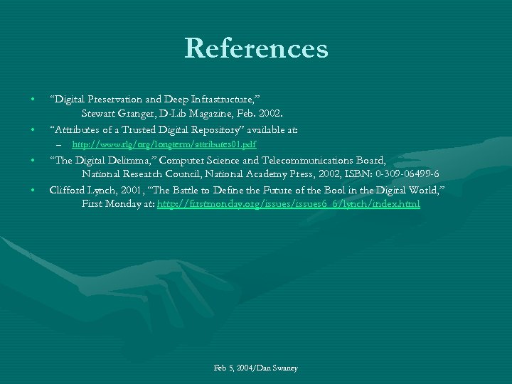 References • • “Digital Preservation and Deep Infrastructure, ” Stewart Granger, D-Lib Magazine, Feb.