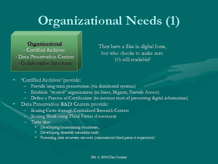 Organizational Needs (1) Organizational - Certified Archives - Data Preservation Centers - Collaborative Structures